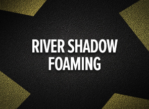 River Shadow Foaming